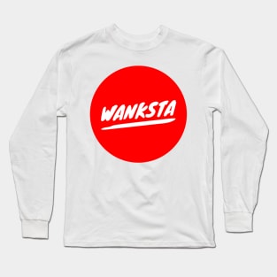 Wanksta Long Sleeve T-Shirt